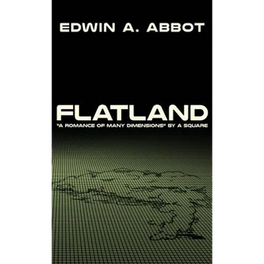 Flatland: "A Romance of Many Dimensions" by A Square