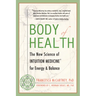 Body of Health: The New Science of Intuition Medicine for Energy and Balance
