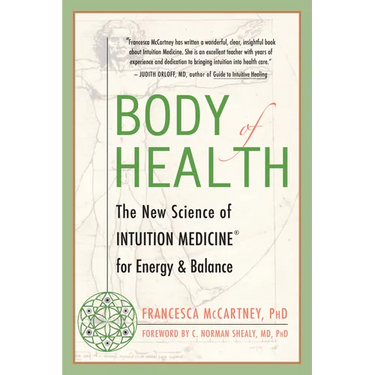 Body of Health: The New Science of Intuition Medicine for Energy and Balance