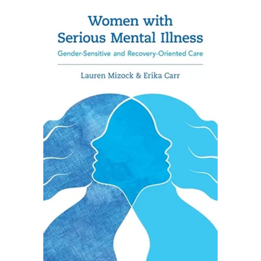 Women with Serious Mental Illness: Gender-Sensitive and Recovery-Oriented Care