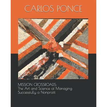 Mission Crossroads: The Art and Science of Managing Successfully a Nonprofit