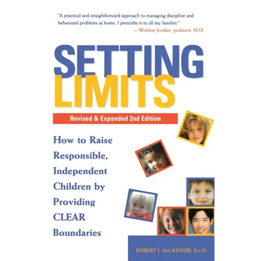 Setting Limits, Revised & Expanded 2nd Edition: How to Raise Responsible, Independent Children by Providing CLEAR Boundaries