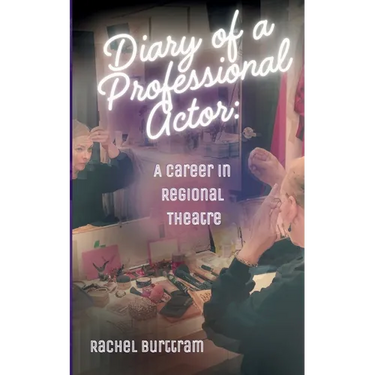 Diary of a Professional Actor: A Career in Regional Theatre