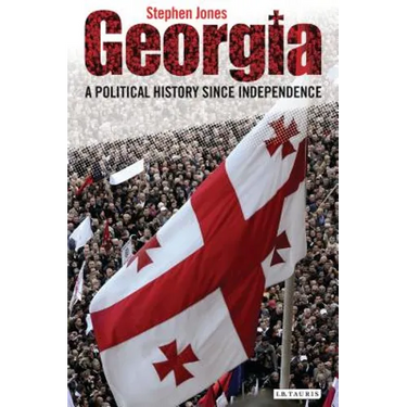 Georgia: A Political History Since Independence