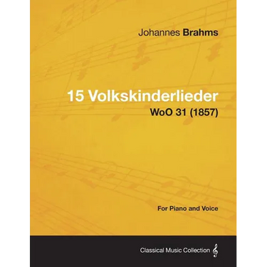 15 Volkskinderlieder - For Piano and Voice WoO 31 (1857)