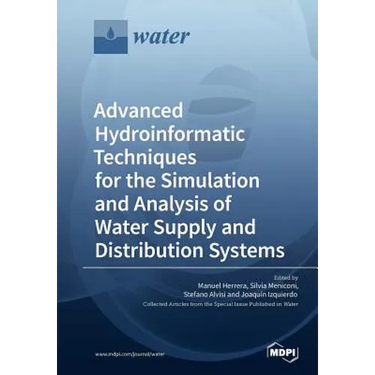 Advanced Hydroinformatic Techniques for the Simulation and Analysis of Water Supply and Distribution Systems