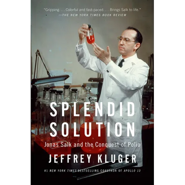 Splendid Solution: Jonas Salk and the Conquest of Polio