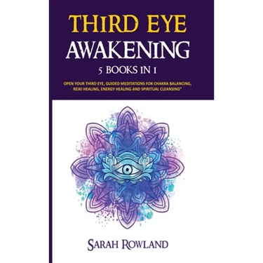Third Eye Awakening: 5 in 1 Bundle: Open Your Third Eye Chakra, Expand Mind Power, Psychic Awareness, Enhance Psychic Abilities, Pineal Gla