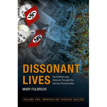 Dissonant Lives: Generations and Violence Through the German Dictatorships