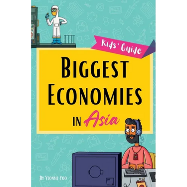 Biggest Economies in Asia: Little Explorers' Guide to Asia's Leading Industries and the Stories Behind Their Rise!