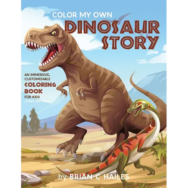 Color My Own Dinosaur Story: An Immersive, Customizable Coloring Book for Kids (That Rhymes!)