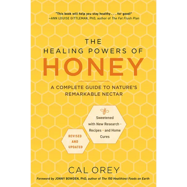 The Healing Powers of Honey: Revised and Updated: A Complete Guide to Nature's Remarkable Nectar