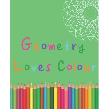 Geometry Loves Colour: Enjoy drawing and colouring 30 different geometric designs, 7.5" x 9.25", 124 pages (GBR/CAN Version)