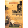 Life After Death Threatened: How Prayer Brought Back My Life