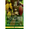 Cacao Culture in the Philippines: The Tropical Climate, Plantation, Harvest and Economics of Cultivating the Cacao Plant (Hardcover)
