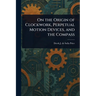 On the Origin of Clockwork, Perpetual Motion Devices, and the Compass