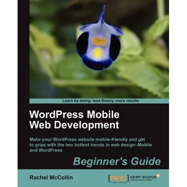 Wordpress Mobile Web Development: Beginner's Guide