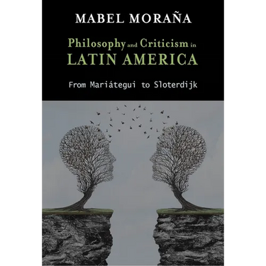 Philosophy and Criticism in Latin America: From Mariátegui to Sloterdijk