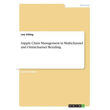 Supply Chain Management in Multichannel and Omnichannel Retailing