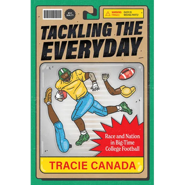 Tackling the Everyday: Race and Nation in Big-Time College Football Volume 19