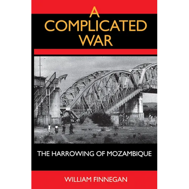 A Complicated War: The Harrowing of Mozambique