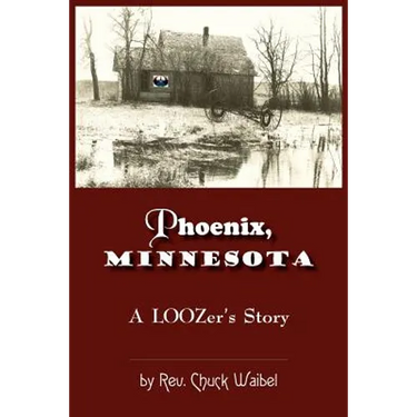 Phoenix, Minnesota: A LOOZers Story