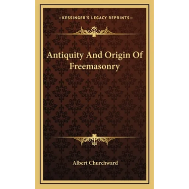 Antiquity And Origin Of Freemasonry