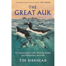 The Great Auk: Its Extraordinary Life, Hideous Death and Mysterious Afterlife