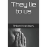 They Lie to Us