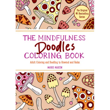 The Mindfulness Doodles Coloring Book: Adult Coloring and Doodling to Unwind and Relax