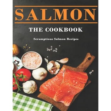 Salmon Cookbook: Scrumptious Salmon Recipes