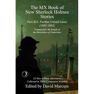 The MX Book of New Sherlock Holmes Stories Part XLI: Further Untold Cases - 1887-1892