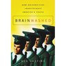 The Brainwashed: How Universities Indoctrinate America's Youth