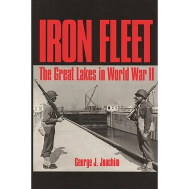 Iron Fleet: The Great Lakes in World War II