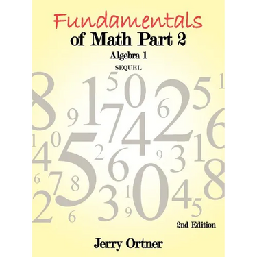 Fundamentals of Math Part 2 Algebra 1: 2nd Edition