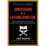 Confessions of a Casting Director: Help Actors Land Any Role with Secrets from Inside the Audition Room