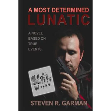 A Most Determined Lunatic: A Novel Based on True Events