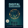 Digital Guardianship: The Ultimate Parenting Guide to Safe Screen Time, Cyberbullying Prevention, and Online Confidence: Empower Your Family