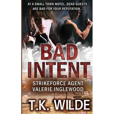 Bad Intent: Strikeforce Agent Valerie Inglewood
