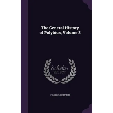 The General History of Polybius, Volume 3