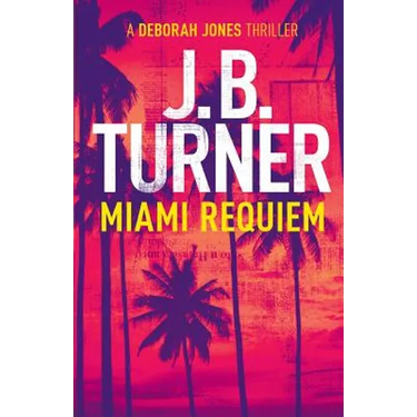 Miami Requiem: A Deborah Jones Crime Thriller