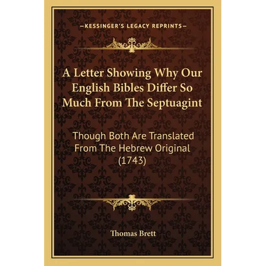 A Letter Showing Why Our English Bibles Differ So Much From The Septuagint: Though Both Are Translated From The Hebrew Original (1743)