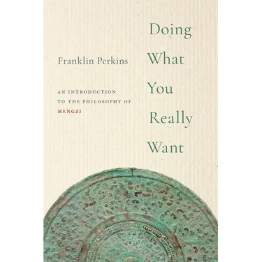 Doing What You Really Want: An Introduction to the Philosophy of Mengzi
