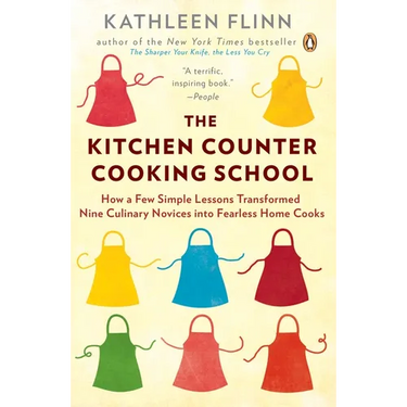 The Kitchen Counter Cooking School: How a Few Simple Lessons Transformed Nine Culinary Novices into Fearless Home Cooks