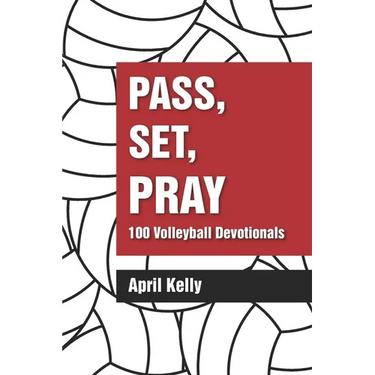 Pass, Set, Pray: 100 Volleyball Devotionals