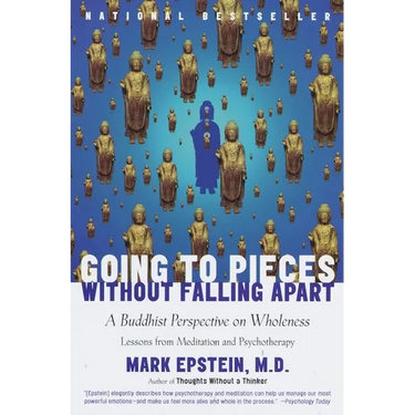 Going to Pieces Without Falling Apart: A Buddhist Perspective on Wholeness