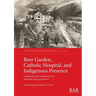 Beer Garden, Catholic Hospital, and Indigenous Presence: Complicated site components in an American mining boomtown