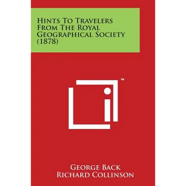 Hints to Travelers from the Royal Geographical Society (1878)