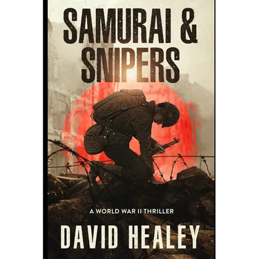 Samurai & Snipers: A World War II Thriller
