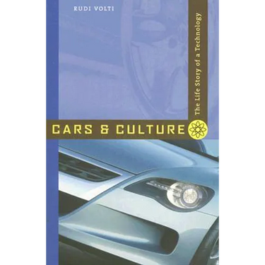 Cars and Culture: The Life Story of a Technology